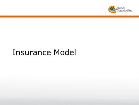 Insurance Model. Call Centre Claim Assessment Centre Customer Surveys Underwriting Data Capturing and Data Entry IPO Insurance Process Out Sourcing.