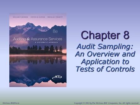 Chapter 8 Audit Sampling: An Overview and Application to Tests of Controls McGraw-Hill/IrwinCopyright © 2012 by The McGraw-Hill Companies, Inc. All rights.