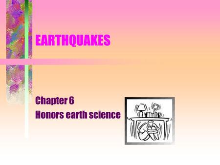 EARTHQUAKES Chapter 6 Honors earth science