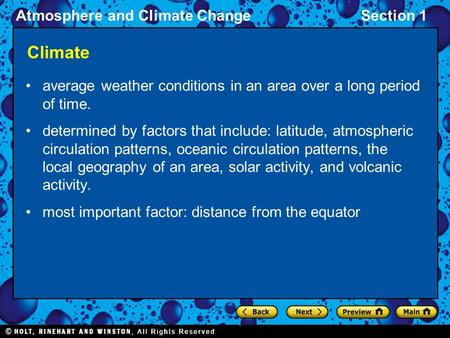 Atmosphere and Climate ChangeSection 1 Climate average weather conditions in an area over a long period of time. determined by factors that include: latitude,