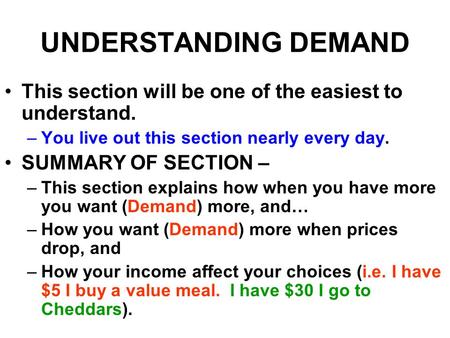 UNDERSTANDING DEMAND This section will be one of the easiest to understand. You live out this section nearly every day. SUMMARY OF SECTION – This section.