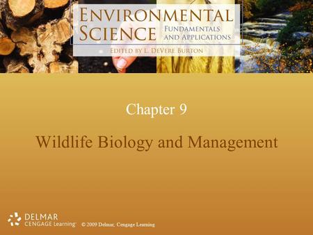 © 2009 Delmar, Cengage Learning Chapter 9 Wildlife Biology and Management.
