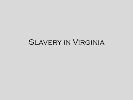 Slavery in Virginia. What impact did bringing slaves to the Americas have on the Americas?  Come up with one short term and one long term impact. Answer.