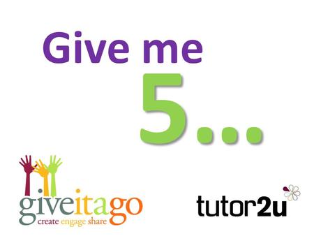 Give me 5… On each of the following slides you will be shown a category or topic You have 30 seconds to write down up to 5 different answers Score 1.