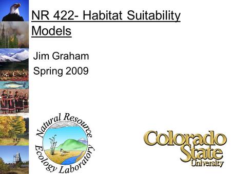 NR 422- Habitat Suitability Models Jim Graham Spring 2009.