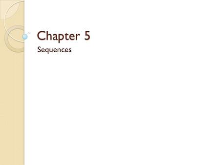 Chapter 5 Sequences.