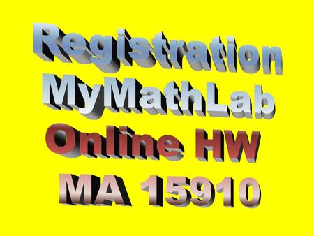 Need your MyMathLab card or access code (purchased with text or online) Need a Valid E-Mail Address (recommend use your Purdue email address) Need to.