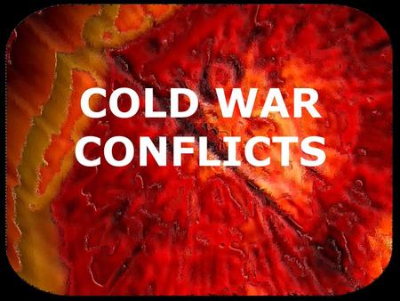COLD WAR CONFLICTS. (c) 2007 brainybetty.com ALL RIGHTS RESERVED. 2 What is the Cold War? A conflict between the United States and the Soviet Union in.