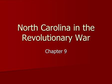 North Carolina in the Revolutionary War Chapter 9.