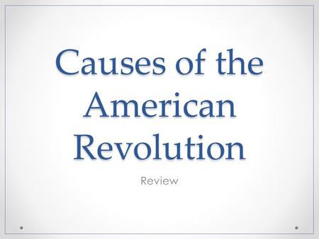 Causes of the American Revolution