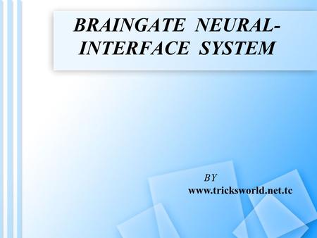 BRAINGATE NEURAL- INTERFACE SYSTEM BY www.tricksworld.net.tc.