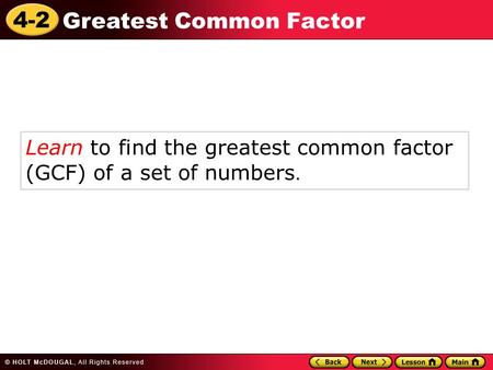 Learn to find the greatest common factor  (GCF) of a set of numbers.