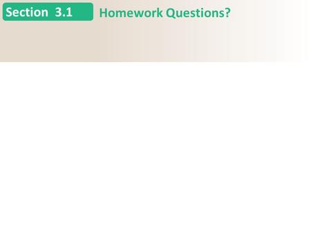 Section 3.1 Homework Questions?. Section Concepts 3.1 Greatest Common Factor and Factoring by Grouping Slide 2 Copyright (c) The McGraw-Hill Companies,