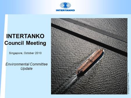 INTERTANKO Council Meeting Singapore, October 2010 Environmental Committee Update Image Courtesy of NORDEN AS.