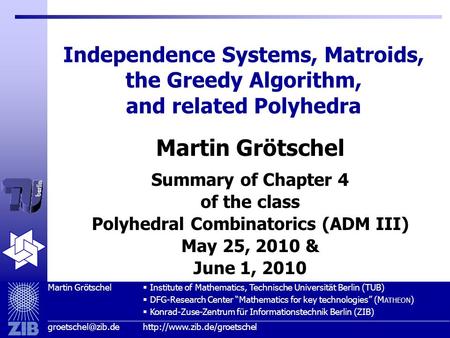 Martin Grötschel  Institute of Mathematics, Technische Universität Berlin (TUB)  DFG-Research Center “Mathematics for key technologies” (M ATHEON ) 