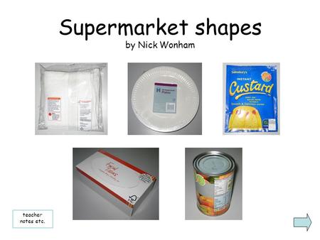 Supermarket shapes by Nick Wonham teacher notes etc.
