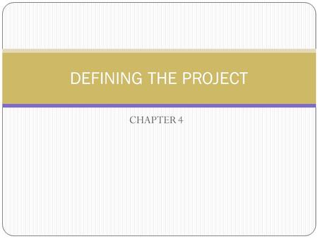 DEFINING THE PROJECT CHAPTER 4.