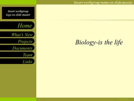 Insert workgroup logo on slide master Insert workgroup name on slide master Projects Documents Team Links What’s New Home 16/10/2015cell1 Biology-is the.