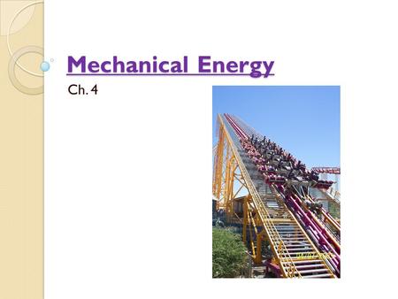 Mechanical Energy Ch. 4. Energy Is the ability to do work. Energy = work Units = Joules (J) James Prescott Joule.