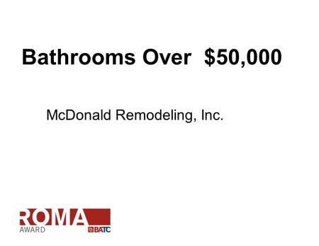 Bathrooms Over $50,000 McDonald Remodeling, Inc..