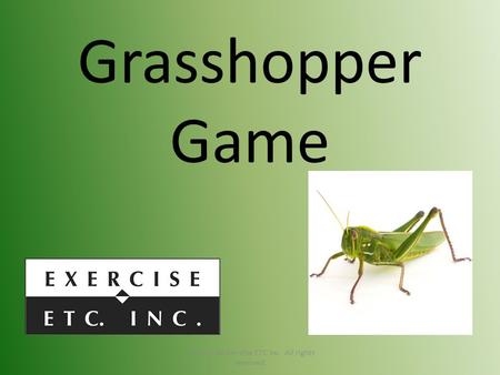Grasshopper Game (C) 2015 by Exrrcise ETC Inc. All rights reserved.