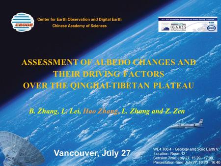 ASSESSMENT OF ALBEDO CHANGES AND THEIR DRIVING FACTORS OVER THE QINGHAI-TIBETAN PLATEAU B. Zhang, L. Lei, Hao Zhang, L. Zhang and Z. Zen WE4.T06.4 - Geology.