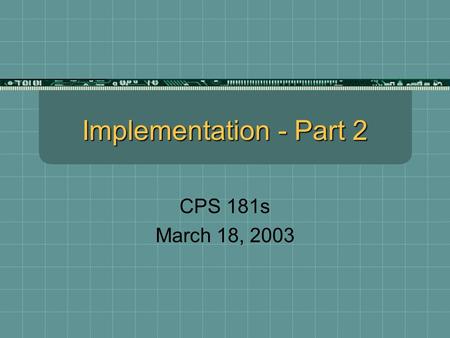 Implementation - Part 2 CPS 181s March 18, 2003. 2 Pieces of the Site-building Puzzle Page 180, figure 4.1.