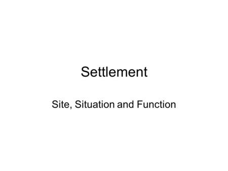 Site, Situation and Function
