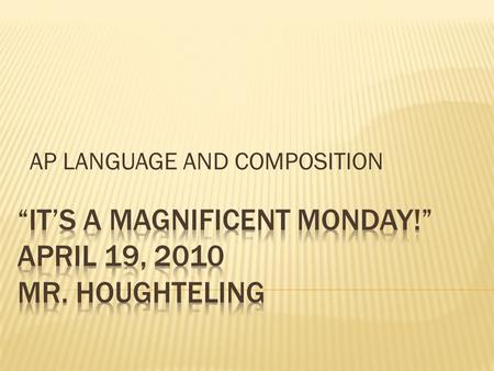 AP LANGUAGE AND COMPOSITION.  Complete ACT English Bellringer  ACT Writing  T-Chart  Lead  Review Scoring Guides  Give scores to sample essays.