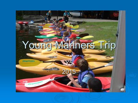 Young Mariners Trip Y52015. Staff  Mrs Willis  Mr Harrison  Mrs Burman  Mr Hairon  Mrs Redwood  Mrs Ellis  Mr Kneller.