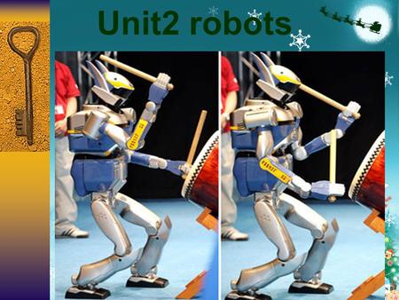 Unit2 robots. Warming-up  What ’ s a robot?  A robot is a machine designed to do jobs that are usually performed by humans,which are programmed and.