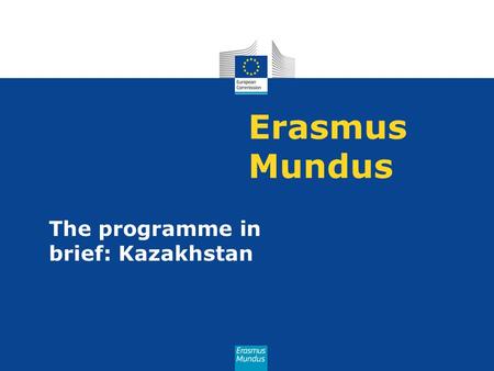 Erasmus Mundus The programme in brief: Kazakhstan.