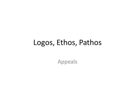 Logos, Ethos, Pathos Appeals. Logos Logos refers to the use of logic, reason, facts, statistics, data, and numbers. Logical appeals are aimed at the mind.