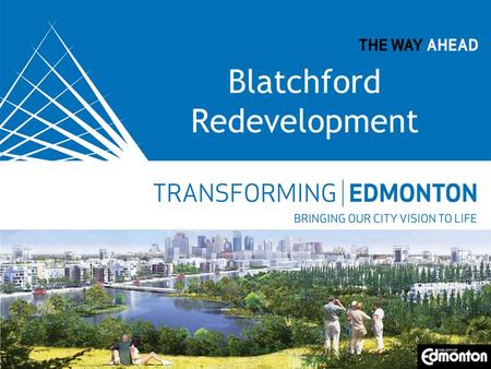 Replace with appropriate image in View > Master. Blatchford Redevelopment.