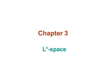 Chapter 3 L p -space. Preliminaries on measure and integration.