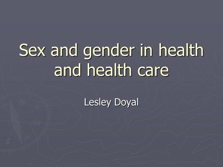 Sex and gender in health and health care