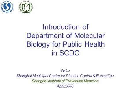 Introduction of Department of Molecular Biology for Public Health in SCDC Ye Lu Shanghai Municipal Center for Disease Control & Prevention Shanghai Institute.