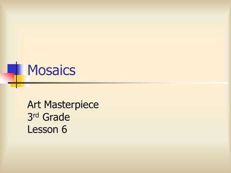 Mosaics Art Masterpiece 3rd Grade Lesson 6.