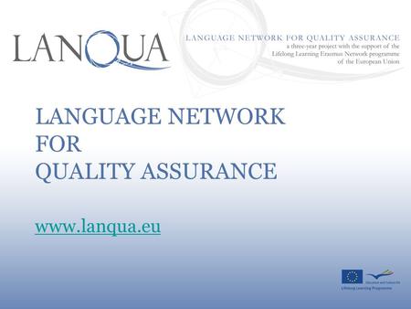 LANGUAGE NETWORK FOR QUALITY ASSURANCE www.lanqua.eu.