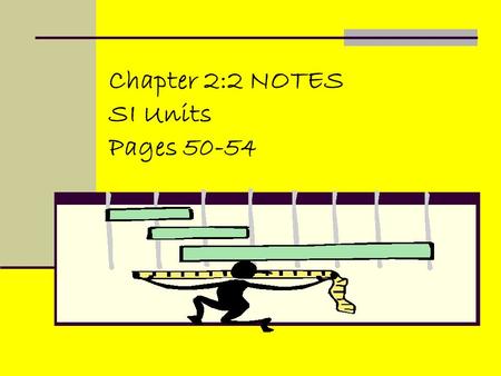 Chapter 2:2 NOTES SI Units Pages 50-54.
