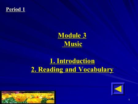 1 Module 3 Music 1. Introduction 2. Reading and Vocabulary Period 1.