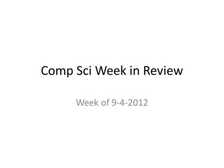 Comp Sci Week in Review Week of 9-4-2012. Week 2 overview Essay 1 Due Think Python Install Python 2.7 Install Pyscript Exercise at end of Ch 1 Textbook.
