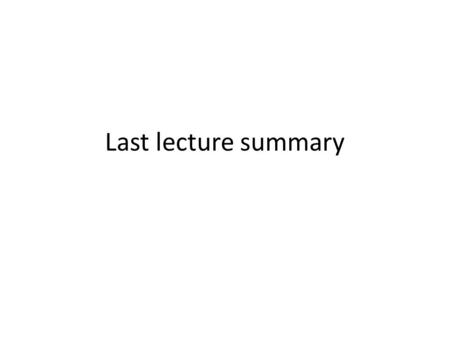 Last lecture summary. Basic terminology tasks – classification – regression learner, algorithm – each has one or several parameters influencing its behavior.