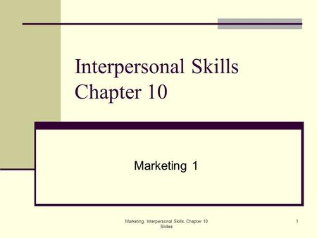 Marketing, Interpersonal Skills, Chapter 10 Slides 1 Interpersonal Skills Chapter 10 Marketing 1.