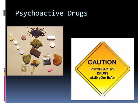 Psychoactive Drugs.
