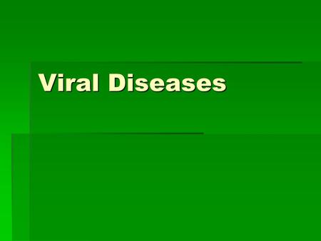 Viral Diseases. Common Cold  Causes:  200+ viruses can cause it, including rhinoviruses  No evidence for weather causing a cold  Symptoms:  Runny.
