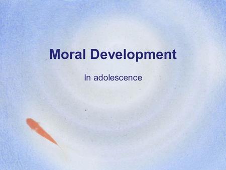 Moral Development In adolescence.