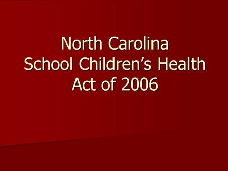 North Carolina School Children’s Health Act of 2006.