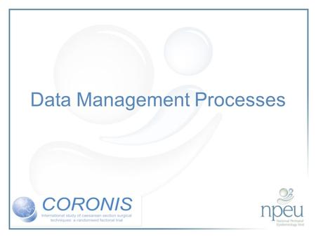 Data Management Processes. Data Management Data management processes Data management overall Data management in the Regional Trial Offices (RTOs) Common.