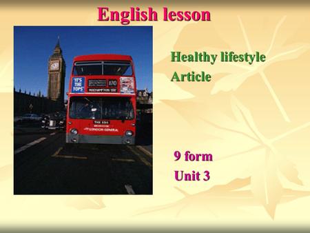 English lesson Healthy lifestyle Article 9 form Unit 3.